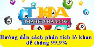 Thabet - Hướng dẫn cách phân tích lô khan dễ thắng 99,9%