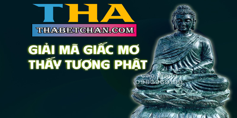 Thabet giải mã chi tiết mơ thấy tượng Phật