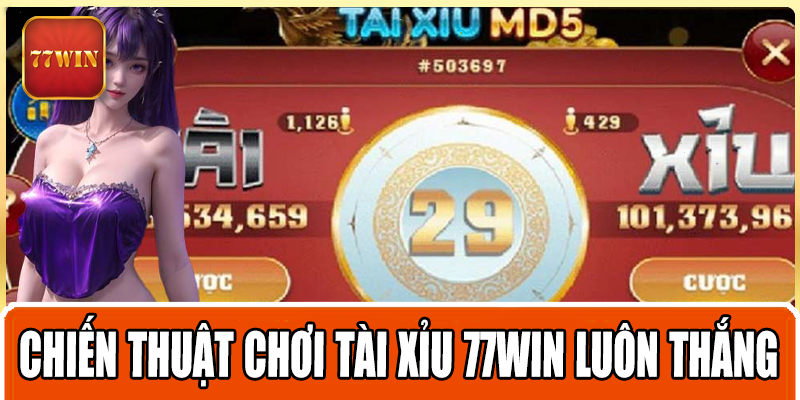 Chiến thuật chơi Tài xỉu 77WIN luôn thắng