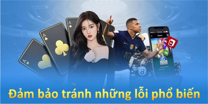 Đảm bảo tránh những lỗi phổ biến khi đăng ký Xin88