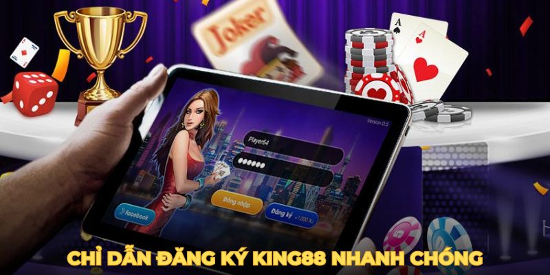 Chỉ dẫn đăng ký  KING88 nhanh chóng