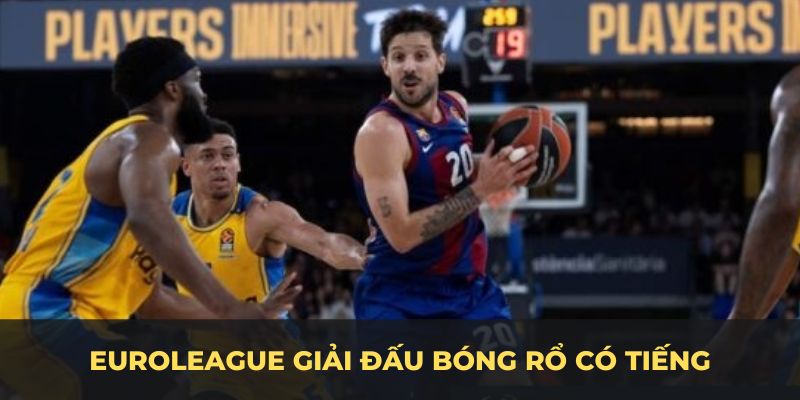 EuroLeague giải đấu bóng rổ có tiếng