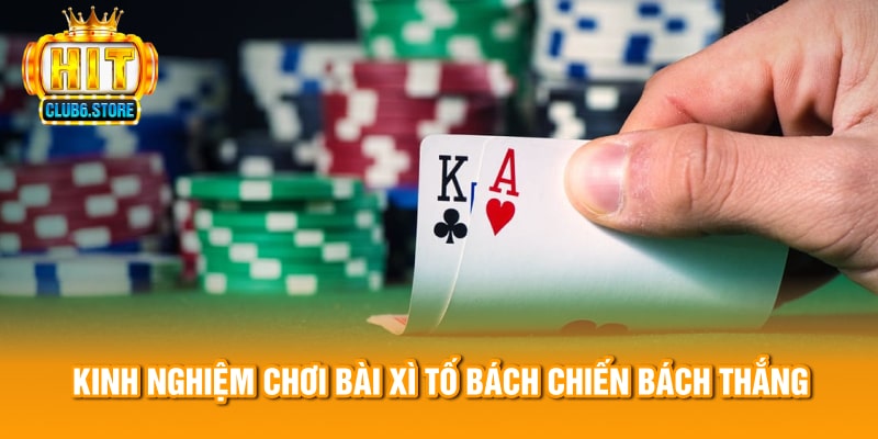 Kinh nghiệm chơi bài xì tố bách chiến bách thắng